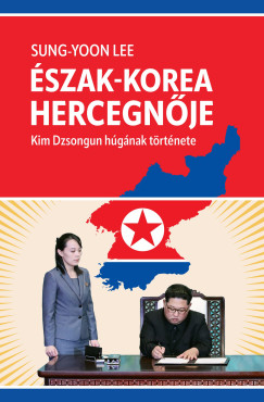 Sung-Yoon Lee - szak-Korea hercegnje - Kim Dzsongun hgnak trtnete