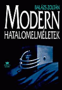 Balzs Zoltn - Modern hatalomelmletek