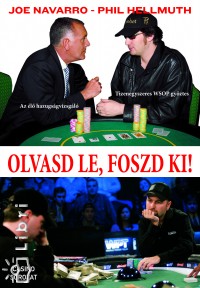 Phil Hellmuth - Joe Navarro - Olvasd le, foszd ki!