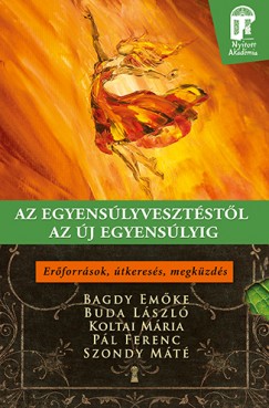 Bagdy Emke - Buda Lszl - Koltai Mria - Pl Ferenc - Szondy Mt - Az egyenslyvesztstl az j egyenslyig