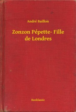 Andr� Baillon - Zonzon P�pette- Fille de Londres