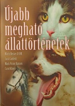 Marty Becker - Jack Canfield - Carol Kline - Újabb megható állattörténetek