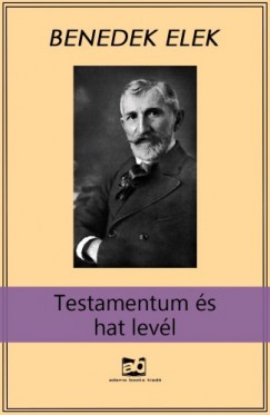 Benedek Elek - Testamentum ?s hat levl