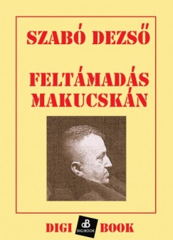 Szab Dezs - Feltmads Makucskn