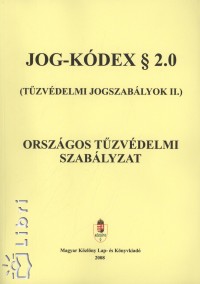 Galambos Kroly  (Szerk.) - Dr. Kodela Lszl  (Szerk.) - Dr. Latkczy Antal  (Szerk.) - Orszgos Tzvdelmi Szablyzat - Jog-Kdex  2.0