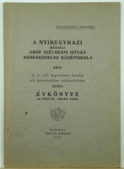 Tarnay Klmn  (Szerk.) - A Nyreghyzi Kzsgi Grf Szchenyi Istvn Kereskedelmi Kzpiskola XXVI.