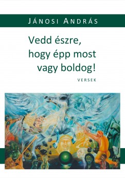 Dr. Jnosi Andrs - Vedd szre, hogy pp most vagy boldog!