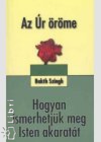 Bakht Singh - Az r rme - Hogyan ismerhetjk meg Isten akaratt
