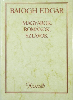 Balogh Edgr - Magyarok, romnok, szlvok