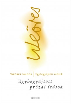 Weres Sndor - Egybegyjttt przai rsok