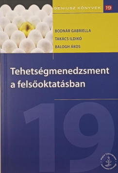 Bodnr Gabriella  (Szerk.) - Tehetsgmenedzsment a felsoktatsban