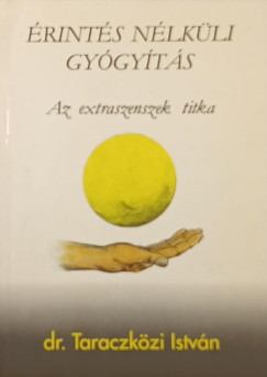 Taraczközi István - Érintés néküli gyógyítás