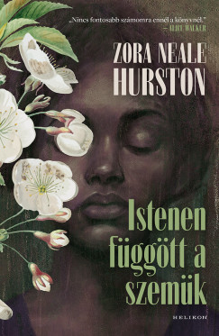 Zora Neale Hurston - Istenen f�gg�tt a szem�k