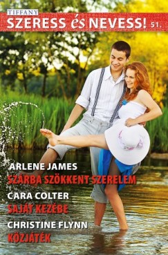 Cara Colter, Christine Flynn Arlene James - Szeress s nevess! 51. ktet - Szrba szkkent szerelem, Sajt kezbe, Kzjtk
