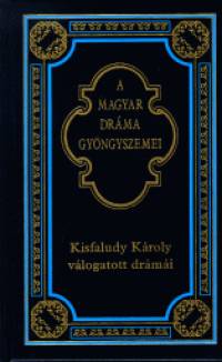Kisfaludy Kroly - Kisfaludy Kroly vlogatott drmi