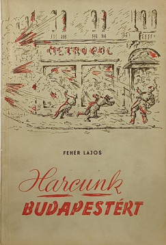 Fehr Lajos - Harcunk Budapestrt