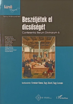 Czentnár Simon (Szerk.) - Nagy Levente (Szerk.) - Nagy József (Szerk.) - Beszéljétek el dicsőségét