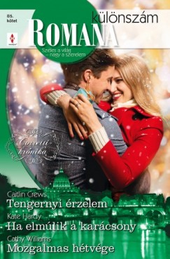 Caitlin Crews - Kate Hardy - Cathy Williams - Romana klnszm 85. ktet - Tengernyi rzelem (Corretti-krnika 7.), Ha elmlik a karcsony, Mozgalmas htvge