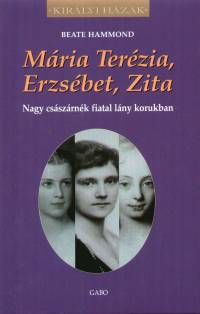 Beate Hammond - Mria Terzia, Erzsbet, Zita