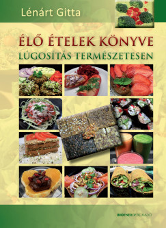 Lénárt Gitta - Élő ételek könyve