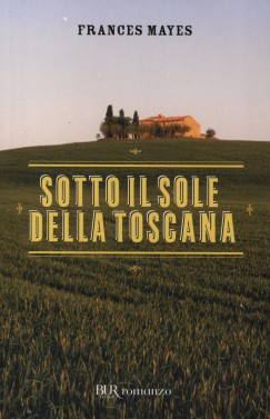 Frances Mayes - Sotto il sole della Toscana