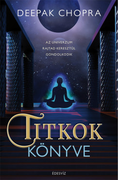 Deepak Chopra - Titkok knyve