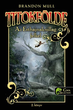 Brandon Mull - Titokflde 2. - Az Esthajnalcsillag felkel