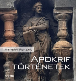 Nyirn Ferenc - Apokrif trtnetek