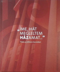 "'Íme hát megleltem házamat..." - Thalia új otthona Savariában