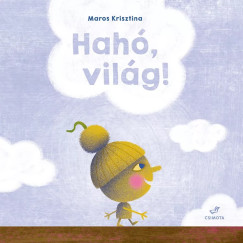 Maros Krisztina - Hahó, világ!