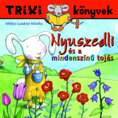 Miklya Luzsnyi Mnika - Nyuszedli s a mindenszn tojs