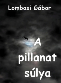 A pillanat súlya