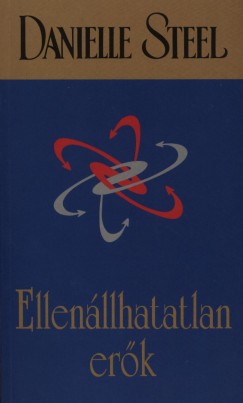 Danielle Steel - Ellenállhatatlan erők