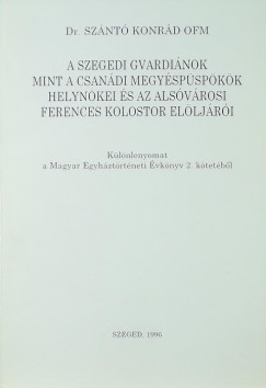 A szegedi gvardinok mint a csandi megyspspk helynkei s az alsvrosi ferences kolostor elljri