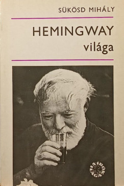 Sükösd Mihály - Hemingway világa