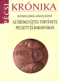 Rayman Jnos - Az remgyjts trtnete Pcsett s Baranyban
