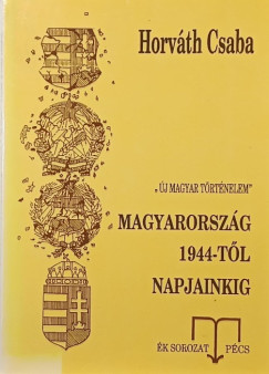 Dr Horváth Csaba - Magyarország 1944-től napjainkig (dedikált)