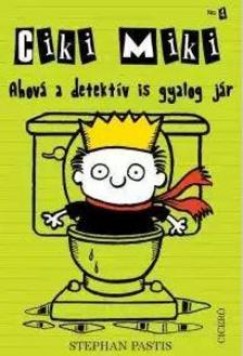 Stephan Pastis - Ciki Miki No. 4. - Ahov a detektv is gyalog jr