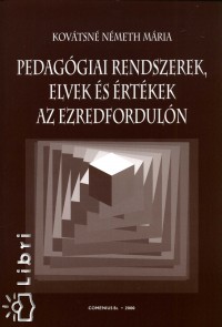 Kovátsné Németh Mária - Pedagógiai rendszerek, elvek és értékek az ezredfordulón