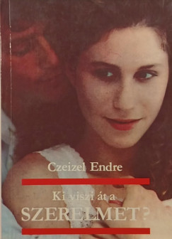 Dr. Czeizel Endre - Ki viszi át a szerelmet?