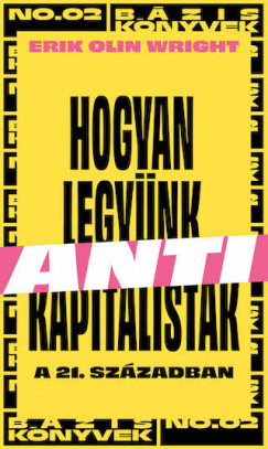 Erik Olin Wright - Hogyan legynk antikapitalistk a 21. szzadban