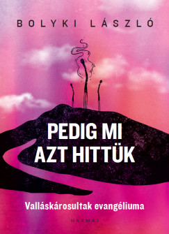 Bolyki L�szl� - Pedig mi azt hitt�k