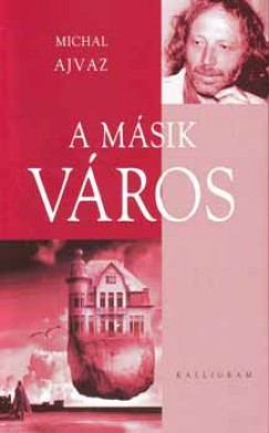 Michal Ajvaz - A másik város