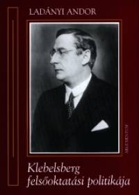 Ladnyi Andor - Klebelsberg felsoktatsi politikja
