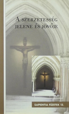 A szerzetessg jelene s jvje