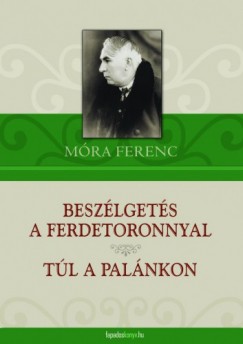 Mra Ferenc - Beszlgets a ferdetoronnyal. Tl a palnkon