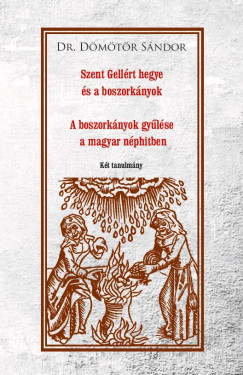 Dmtr Sndor - Szent Gellrt hegye s a boszorknyok - A boszorknyok gylse a magyar nphitben