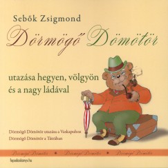 Sebk Zsigmond - Drmg Dmtr utazsa hegyen, vlgyn s a nagy ldval