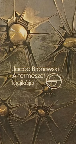 Jacob Bronowski - A természet logikája