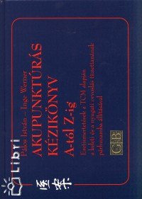 Pálos István - Inge Werner - Akupunktúrás kézikönyv A-tól Z-ig